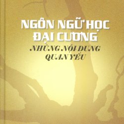 Ngôn ngữ học đại cương: những nội dung quan yếu